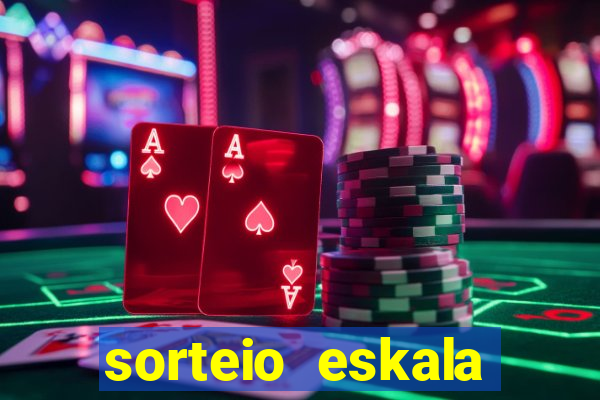 sorteio eskala loteria federal